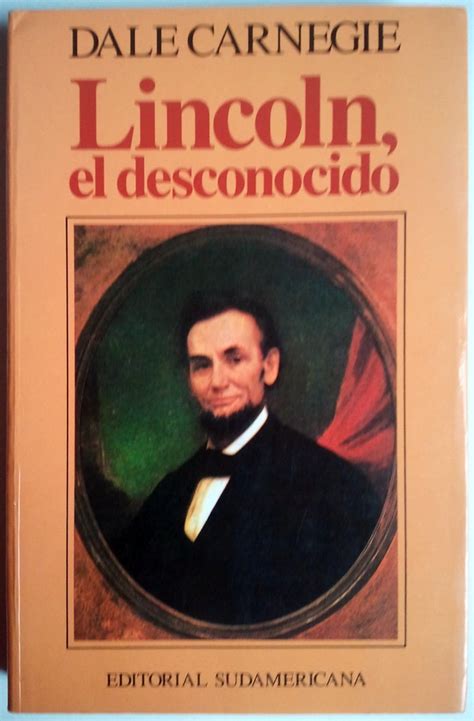 Lincoln el desconocido Lincoln the Unknown Biografías y testimonios Biographies and testimonies Spanish Edition PDF