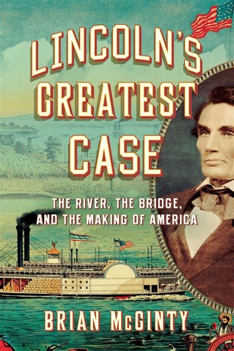 Lincoln s Greatest Case The River the Bridge and the Making of America Epub