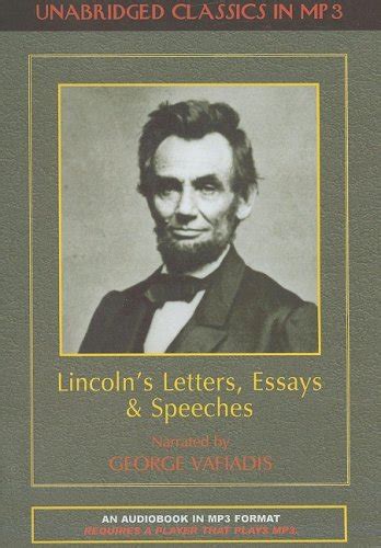 Lincoln s Letters Essays and Speeches Unabridged Classics in MP3 Kindle Editon