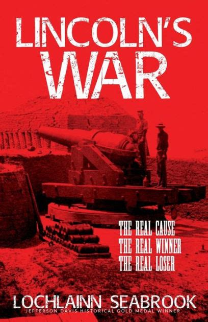 Lincoln s War The Real Cause the Real Winner the Real Loser PDF