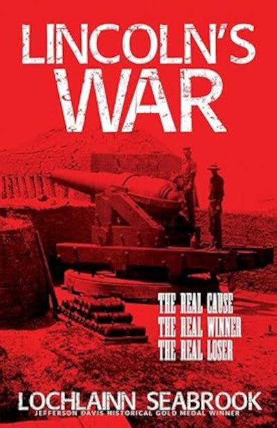 Lincoln s War The Real Cause the Real Winner the Real Loser PDF