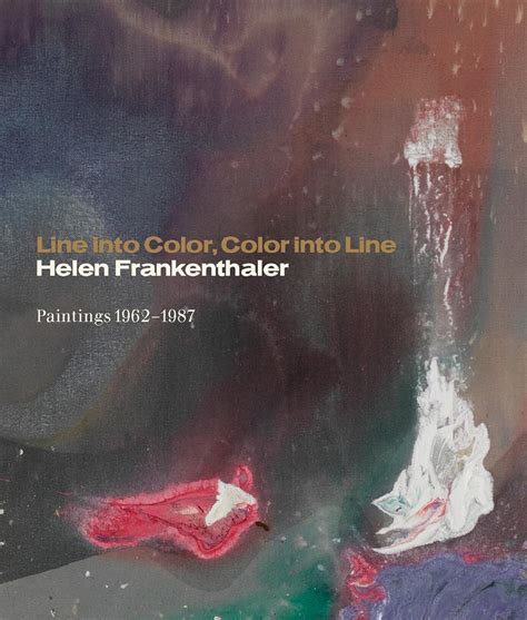 Line into Color Color into Line Helen Frankenthaler Paintings 1962-1987 Epub