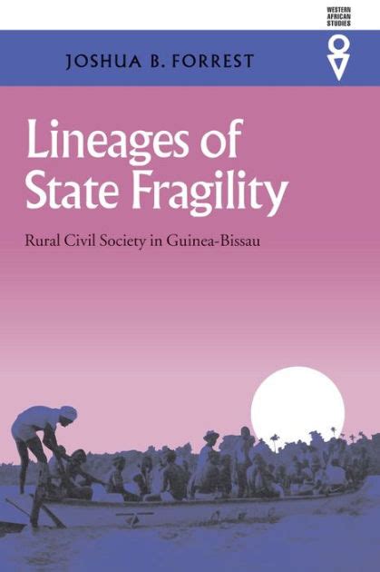 Lineages of State Fragility Rural Civil Society in Guinea-Bissau Epub