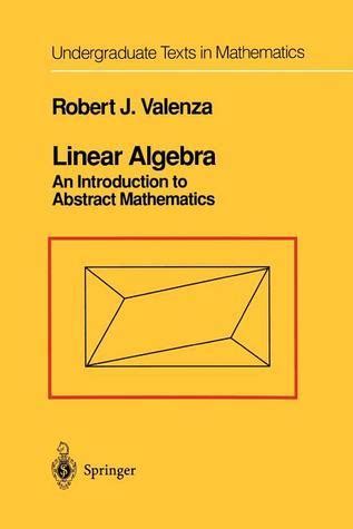 Linear Algebra An Introduction to Abstract Mathematics Corrected 3rd Printing Reader