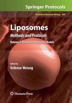 Liposomes : Methods and Protocols, Vol. 2 Biological Membrane Models 1st Edition Doc