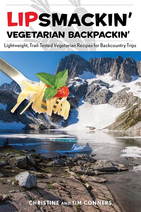 Lipsmackin Vegetarian Backpackin Lightweight Trail-Tested Vegetarian Recipes for Backcountry Trips PDF