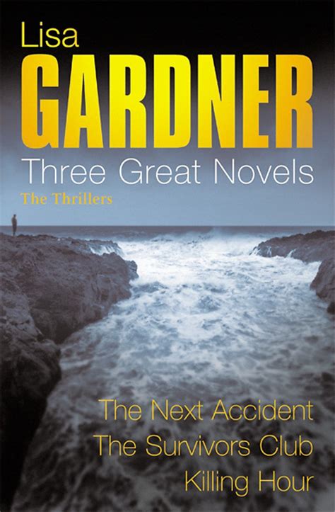 Lisa Gardner Three Great Novels The Thrillers The Next Accident The Survivor s Club The Killing Hour PDF