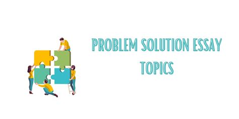 List Of Problem Solution Essay Topics Reader