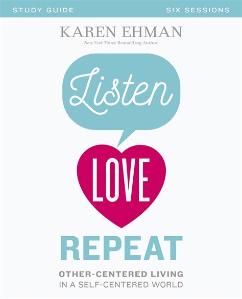 Listen Love Repeat Study Guide Other-Centered Living in a Self-Centered World Kindle Editon