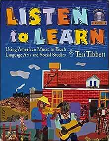 Listen to Learn : Using American Music to Teach Language Arts and Social Studies (Grades 5-8) with C Kindle Editon