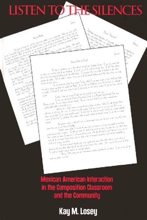 Listen to the Silences Mexican American Interaction in the Composition Classroom and the Community Epub