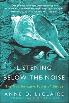 Listening Below the Noise The Transformative Power of Silence Reader