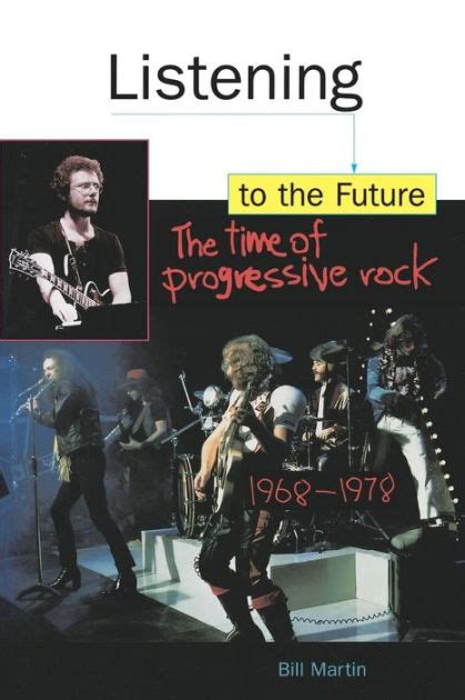 Listening to the Future The Time of Progressive Rock 1968-1978