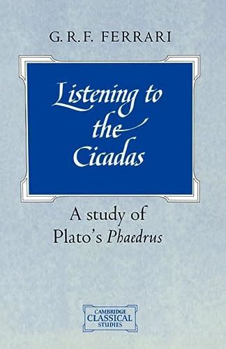 Listening.to.the.Cicadas.A.Study.of.Plato.s.Phaedrus.Cambridge.Classical.Studies Reader