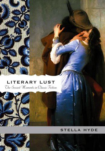 Literary Lust The Sexiest Moments in Classic Fiction PDF