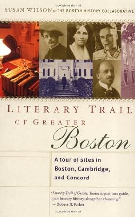 Literary Trail of Greater Boston A Tour of Sites in Boston Cambridge and Concord Kindle Editon