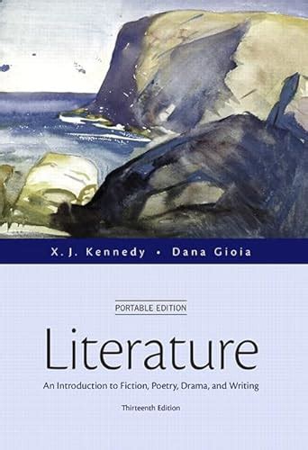 Literature An Introduction to Fiction Poetry Drama and Writing Portable Edition 13th Edition Doc