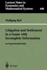 Litigation and Settlement in a Game with Incomplete Information An Experimental Study Reader