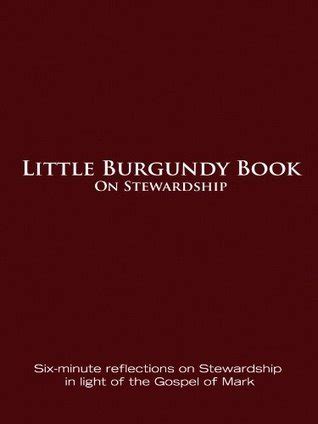 Little Burgundy Book On Stewardship Reflections Based on the Gospel of Mark PDF