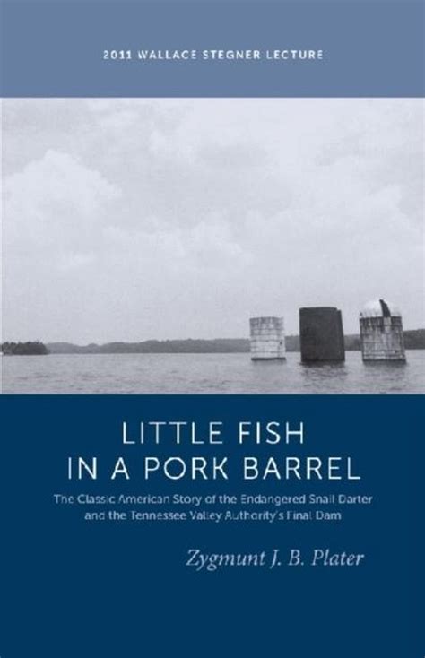 Little Fish in a Pork Barrel Featuring the Notorious Story of the Endangered Snail Darter and the TV PDF