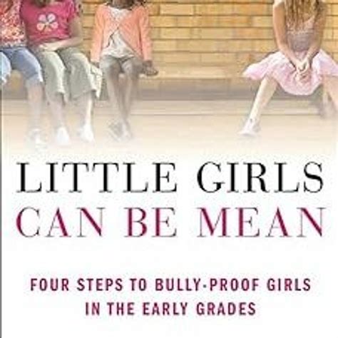 Little Girls Can Be Mean Four Steps to Bully-Proof Girls in the Early Grades PDF