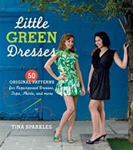 Little Green Dresses: 50 Original Patterns for Repurposed Dresses Epub