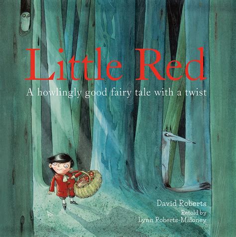 Little Red A Howlingly Good Fairy Tale with a Twist