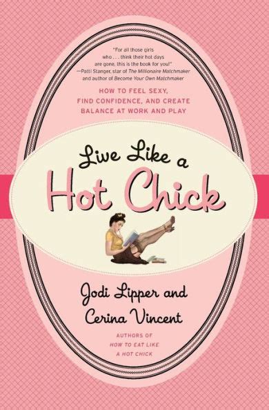 Live Like a Hot Chick How to Feel Sexy, Find Confidence, and Create Balance at Work and Play Doc