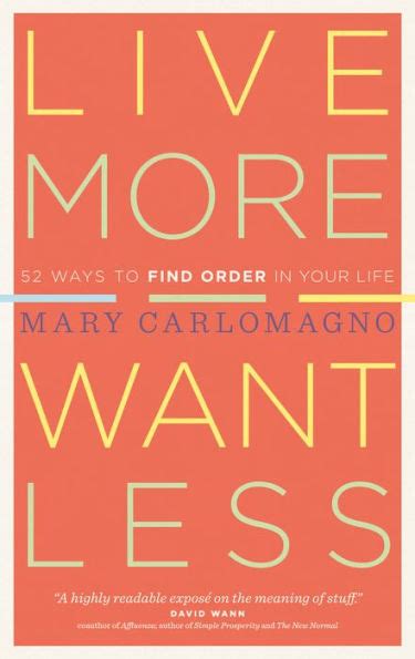 Live More Want Less 52 Ways to Find Order in Your Life Reader