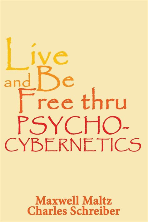Live and Be Free Thru Psycho-Cybernetics Reader