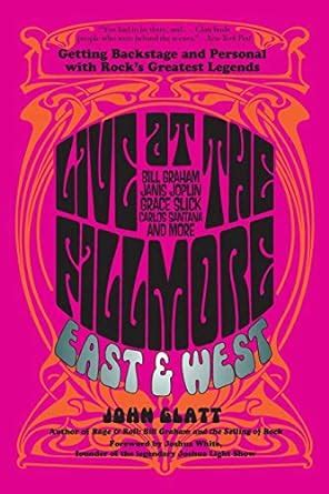 Live at the Fillmore East and West Getting Backstage and Personal with Rock s Greatest Legends Kindle Editon
