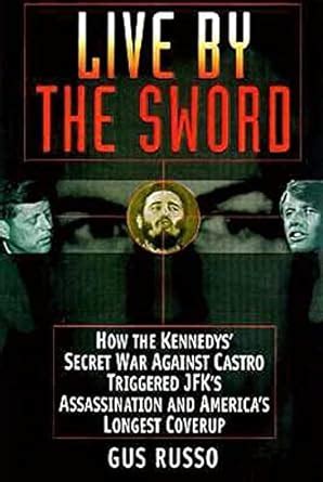 Live by the Sword The Secret War Against Castro and the Death of JFK Kindle Editon