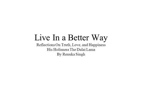 Live in a Better Way Reflections on Truth Love and Happiness Kindle Editon