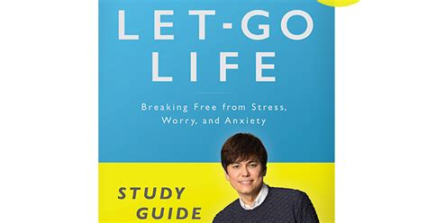 Live the Let-Go Life Breaking Free from Stress Worry and Anxiety Reader