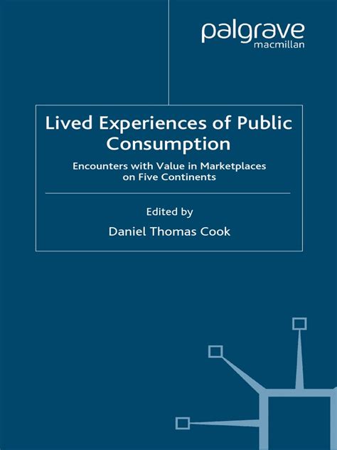 Lived Experiences of Public Consumption: Studies of Culture and Value in International Market Place PDF