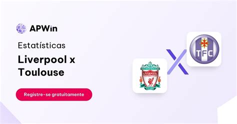 Liverpool x Toulouse Palpite: Domine o Jogo com Dicas Experientes e Estatísticas Detalhadas