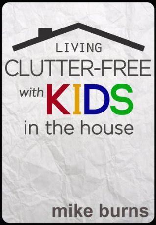 Living Clutter-Free with Kids in the House PDF