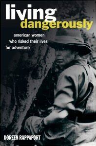 Living Dangerously American Women Who Risked Their Lives for Adventure Epub