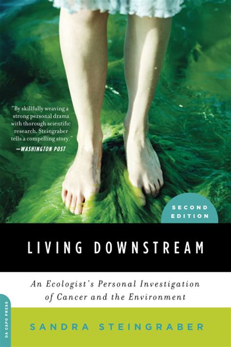 Living Downstream An Ecologist s Personal Investigation of Cancer and the Environment Doc