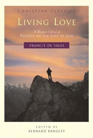 Living Love A Modern Edition of Treatise on the Love of God Christian Classics Epub