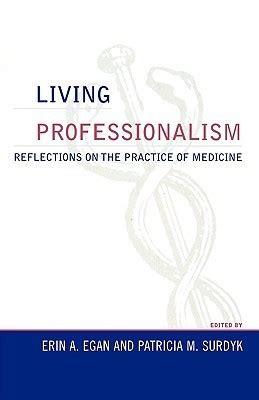 Living Professionalism Reflections on the Practice of Medicine Reader