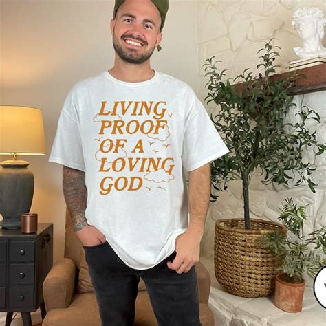 Living Proof of a Loving God: Statement Tee That Inspires Faith