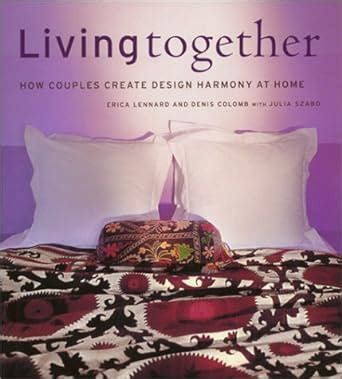 Living Together How Couples Create Design Harmony at Home Illustrated Edition Kindle Editon