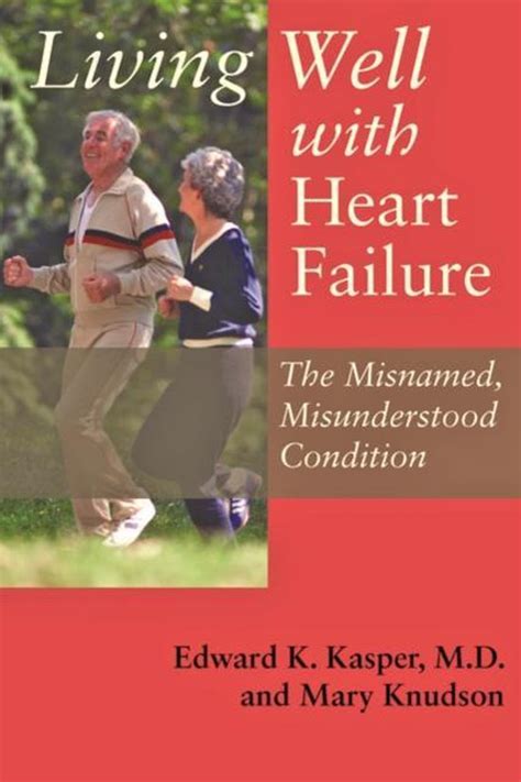 Living Well with Heart Failure, the Misnamed, Misunderstood Condition Kindle Editon