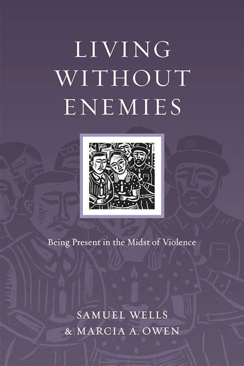 Living Without Enemies Being Present in the Midst of Violence PDF