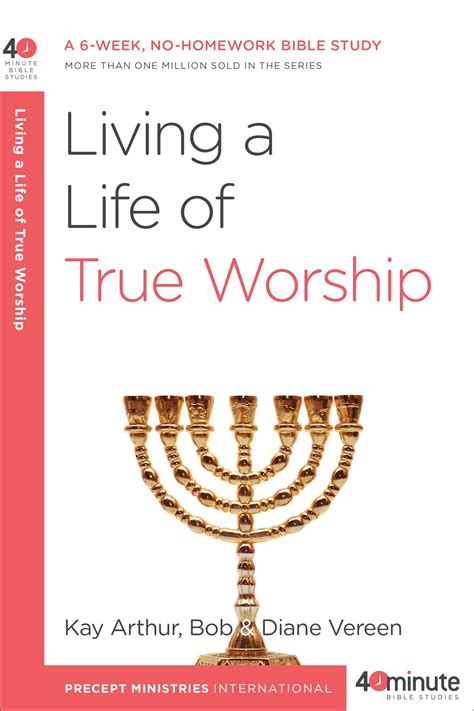 Living a Life of True Worship A 6-Week No-Homework Bible Study 40-Minute Bible Studies Epub