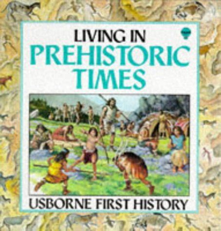 Living in Prehistoric Times Usborne First History Ebook Reader