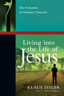 Living into the Life of Jesus The Formation of Christian Character Doc