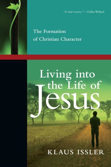 Living into the Life of Jesus The Formation of Christian Character Doc