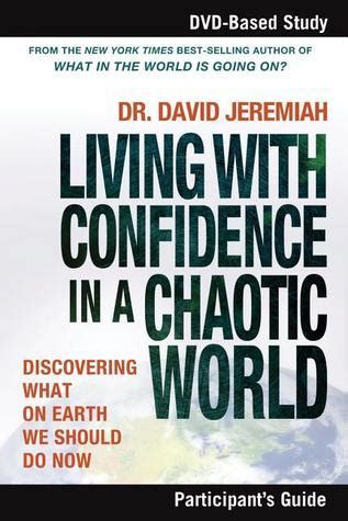 Living with Confidence in a Chaotic World Participant s Guide Discovering What on Earth We Should Do Now Reader